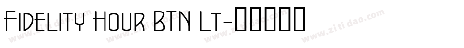 Fidelity Hour BTN Lt字体转换